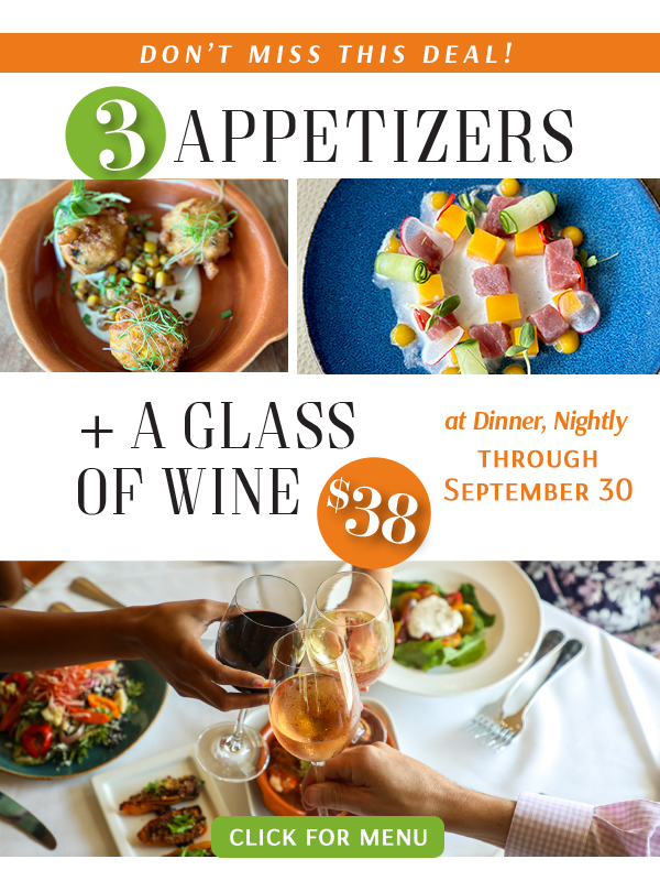 3 Appetizers + a Glass of Wine $38